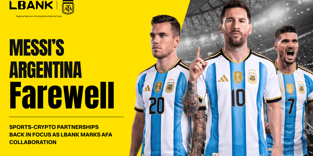 DECRYPT: Messi's Argentina Farewell Puts Sports-Crypto Partnerships Back in Focus as LBank Marks AFA Collaboration